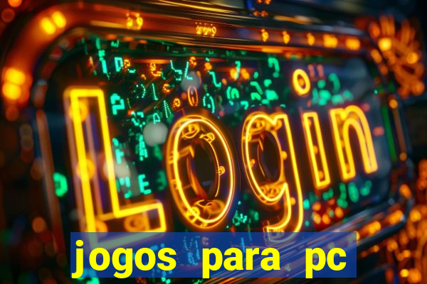 jogos para pc gratis windows 7